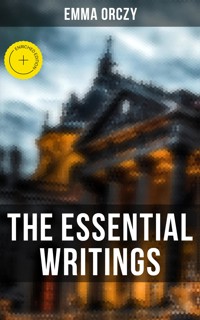 The Essential Writings of Emma Orczy - Emma Orczy - E-Book