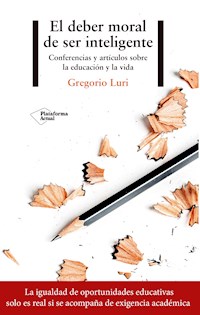 El deber moral de ser inteligente - Gregorio Luri - E-Book