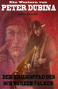 Der Kriegspfad des Schwarzen Falken - Peter Dubina - E-Book