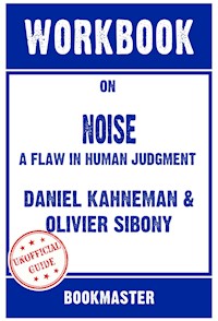 Workbook on Noise: A Flaw in Human Judgment by Daniel Kahneman | Discussions Made Easy - BookMaster BookMaster - E-Book