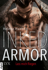 Inked Armor - Lass mich fliegen - Helena Hunting - E-Book