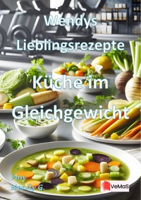 Wendys Lieblingsrezepte - Küche im Gleichgewicht - Wendy G. - E-Book