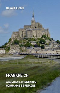 FRANKREICH Wohnmobil-Rundreisen Normandie & Bretagne - Helmut Lichte - E-Book