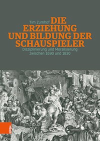 Die Erziehung und Bildung der Schauspieler - Tim Zumhof - E-Book