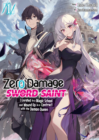 Zero Damage Sword Saint: I Enrolled in a Magic School and Wound Up in a Contract with the Demon Queen: Volume 1 - Isle Osaki - E-Book