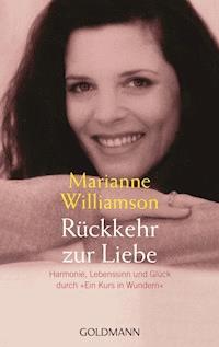 Rückkehr zur Liebe - Marianne Williamson - E-Book