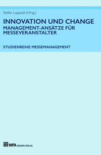 Innovation und Change: Management-Ansätze für Messeveranstalter - Stefan Luppold - E-Book