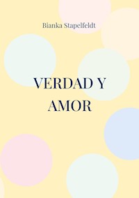 Verdad y amor - Bianka Stapelfeldt - E-Book