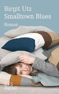 Smalltown Blues - Birgit Utz - E-Book