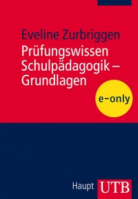 Prüfungswissen Schulpädagogik – Grundlagen - Eveline Zurbriggen - E-Book