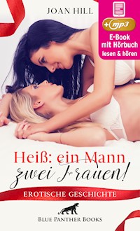 Heiß: ein Mann – zwei Frauen! | Erotik Audio Story | Erotisches Hörbuch - Joan Hill - E-Book