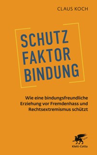 Schutzfaktor Bindung - Claus Koch - E-Book