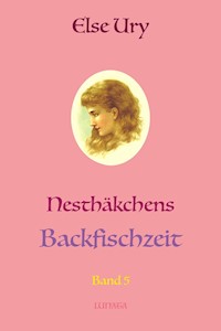 Nesthäkchens Backfischzeit - Else Ury - E-Book
