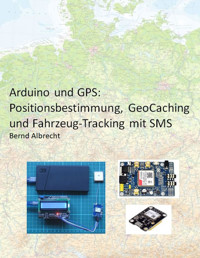 Arduino und GPS - Bernd Albrecht - E-Book