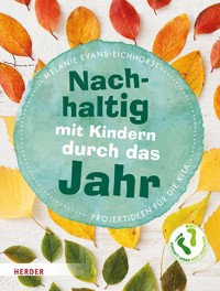 Nachhaltig mit Kindern durch das Jahr - Melanie Evans-Eichhorst - E-Book