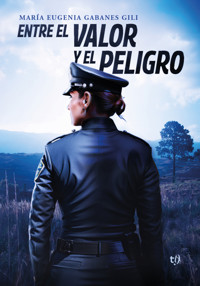 Entre el valor y el peligro - María Eugenia Gabanes Gili - E-Book