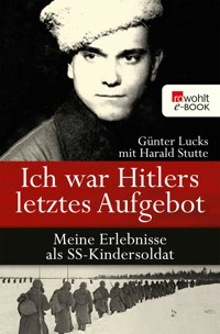 Ich war Hitlers letztes Aufgebot - Günter Lucks - E-Book
