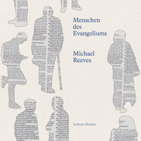 Menschen des Evangeliums - Michael Reeves - Hörbuch