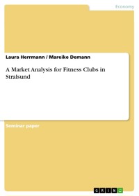 A Market Analysis for Fitness Clubs in Stralsund - Laura Herrmann - E-Book