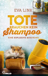Tote brauchen kein Shampoo - Eine explosive Mischung - Eva Link - E-Book