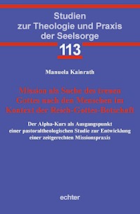 Mission als Suche des treuen Gottes nach den Menschen im Kontext der Reich-Gottes-Botschaft - Manuela Kainrath - E-Book