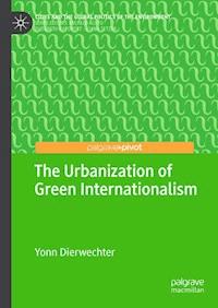 The Urbanization of Green Internationalism - Yonn Dierwechter - E-Book