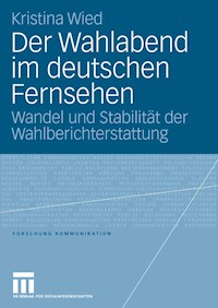 Der Wahlabend im deutschen Fernsehen - Kristina Wied - E-Book