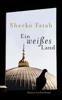 Ein weißes Land - Sherko Fatah - E-Book