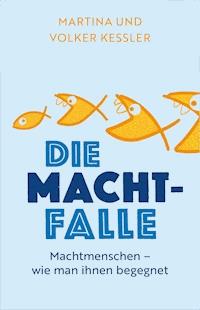 Die Machtfalle - Martina Kessler - E-Book