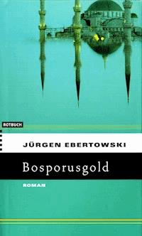 Bosporusgold - Jürgen Ebertowski - E-Book