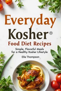 Everyday Kosher Food Diet Recipes - Ella Thompson - E-Book