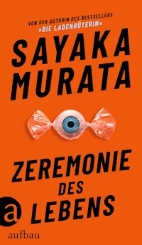 Zeremonie des Lebens - Sayaka Murata - E-Book