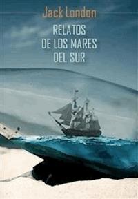 Relatos de los mares del sur - Jack  London - E-Book