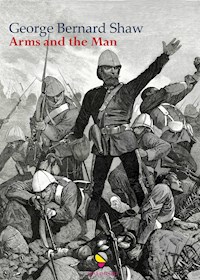 Arms and the man - George Bernard Shaw - E-Book