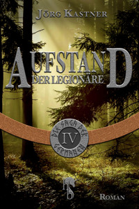 Aufstand der Legionäre - Jörg Kastner - E-Book