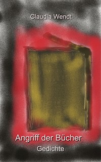 Angriff der Bücher - Claudia Wendt - E-Book