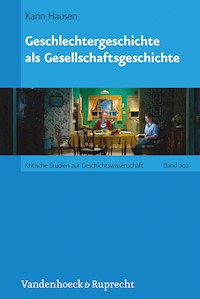 Geschlechtergeschichte als Gesellschaftsgeschichte - Karin Hausen - E-Book