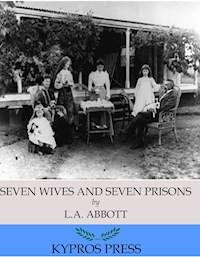 Seven Wives and Seven Prisons - L.A. Abbott - E-Book