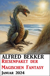 Riesenpaket der Magischen Fantasy Januar 2024 - Alfred Bekker - E-Book