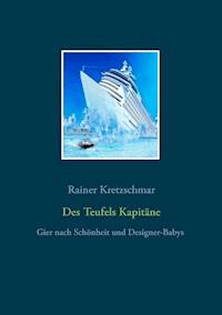 Des Teufels Kapitäne - Rainer Kretzschmar - E-Book