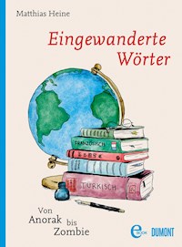 Eingewanderte Wörter - Matthias Heine - E-Book