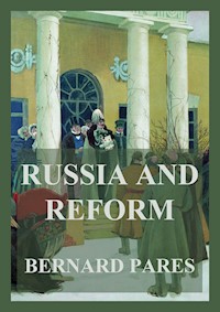 Russia and Reform - Bernard Pares - E-Book