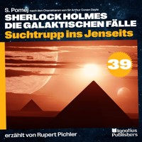 Suchtrupp ins Jenseits (Sherlock Holmes - Die galaktischen Fälle, Folge 39) - Sir Arthur Conan Doyle - Hörbuch