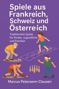 Spiele aus Frankreich, Schweiz und Österreich - Marcus PC Petersen - Clausen - E-Book