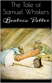 The Tale of Samuel Whiskers - Beatrix Potter - E-Book