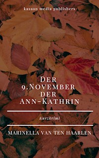 Der 9. November der Ann-Kathrin - Marinella ten van Haarlen - E-Book