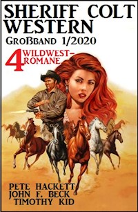 Sheriff Colt Western Großband 1/2020 - 4 Wildwest-Romane - Pete Hackett - E-Book
