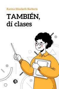 TAMBIÉN, dí clases - Karina Elizabeth Barberis - E-Book