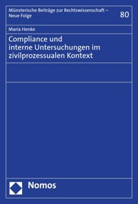 Compliance und interne Untersuchungen im zivilprozessualen Kontext - Maria Henke - E-Book