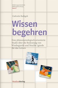 Wissen begehren - Gabriele Rathgeb - E-Book
